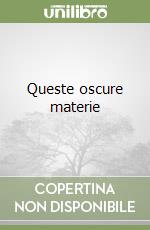 Queste oscure materie libro