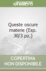 Queste oscure materie (Esp. 30/3 pz.) libro
