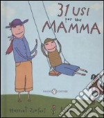 Trentuno usi per una mamma. Ediz. illustrata libro