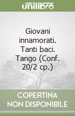 Giovani innamorati. Tanti baci. Tango (Conf. 20/2 cp.) libro