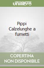 Pippi Calzelunghe a fumetti libro