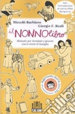 Il nonnolibro. Manuale per ricordare e giocare con le storie di famiglia. Ediz. illustrata libro