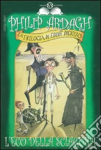 L'eco della sciagura. La trilogia di Eddie Dickens libro