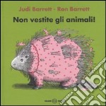 Non vestite gli animali! libro