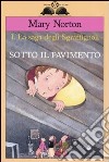 Sotto il pavimento. La saga degli Sgraffìgnoli. Vol. 1 libro