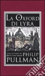 La Oxford di Lyra. Ediz. illustrata libro