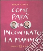 Come papà ha incontrato la mamma libro