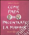Come papà ha incontrato la mamma libro