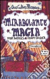 Mirabolante magia. Ediz. illustrata libro