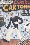 Cuore di cartone. Una storia per tutti libro