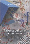 La banda del cane a tre zampe libro