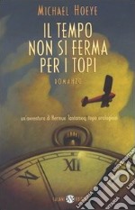 Il tempo non si ferma per i topi. Un'avventura di Hermux Tantamoq