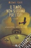 Il tempo non si ferma per i topi. Un'avventura di Hermux Tantamoq libro