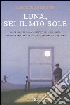 Luna, sei il mio sole libro