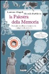 La palestra della memoria. Manuale per allenare la memoria e migliorarla giocando. Ediz. illustrata libro