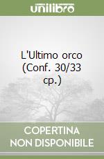 L'Ultimo orco (Conf. 30/33 cp.) libro