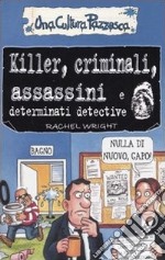 Killer, criminali, assassini e determinati detective. Ediz. illustrata libro