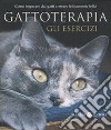 Gattoterapia. Gli esercizi. Come imparare dai gatti a essere felinamente felici libro di Sibaldi Igor De Tomasi Laura Daniele Serena