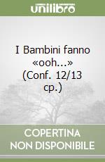 I Bambini fanno «ooh...» (Conf. 12/13 cp.) libro