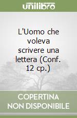 L'Uomo che voleva scrivere una lettera (Conf. 12 cp.) libro