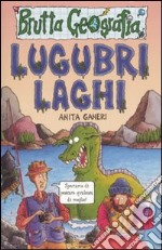 Lugubri laghi. Ediz. illustrata libro