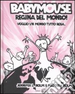 Babymouse regina del mondo! Voglio un mondo tutto rosa