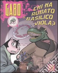 Chi ha rubato il basilisco viola? Gabo. Vol. 2 libro