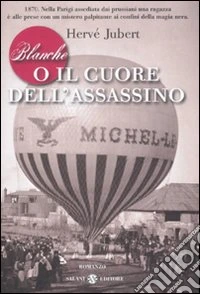 Blanche o il cuore dell'assassino libro