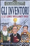 Gli inventori e le loro brillanti idee. Ediz. illustrata libro