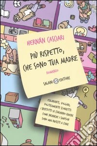 Più rispetto, che sono tua madre libro