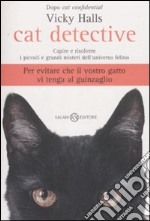 Cat detective. Capire e risolvere i piccoli e grandi misteri dell'universo felino libro