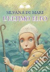 L'ultimo elfo libro di De Mari Silvana