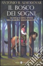 Il Bosco dei sogni. Le mille e una notte dell'Europa mediterranea