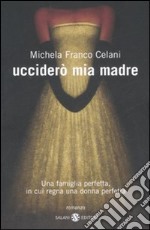 Ucciderò mia madre libro