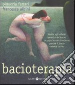 Bacioterapia. Guida agli effetti benefici del bacio, in tutte le sue sfumature, perché il bacio smuove la vita libro