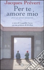 Per te amore mio. Poesie per giovani innamorati. Testo francese a fronte libro