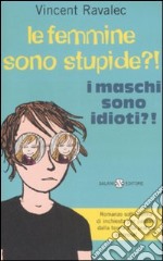 Le femmine sono stupide. I maschi sono idioti libro