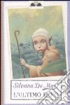 L'ultimo elfo libro di De Mari Silvana
