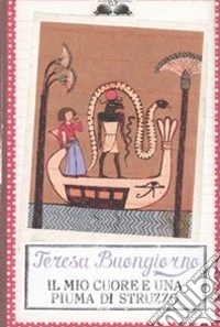 Il mio cuore e una piuma di struzzo libro