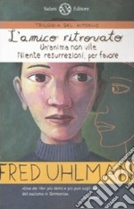 Trilogia del ritorno: L'amico ritrovato-Un'anima non vile-Niente resurrezioni, per favore libro