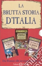 La brutta storia d'Italia: I rovinosi romani-I barbuti barbari-I rivoltanti romani. Ediz. illustrata libro