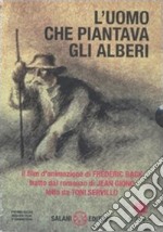 L'uomo che piantava gli alberi. Con DVD libro