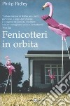 Fenicotteri in orbita libro di Ridley Philip