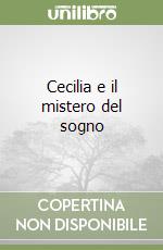 Cecilia e il mistero del sogno libro