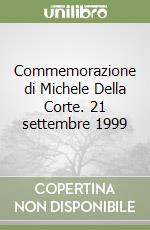Commemorazione di Michele Della Corte. 21 settembre 1999 libro