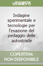 Indagine sperimentale e tecnologie per l'esazione del pedaggio delle autostrade libro