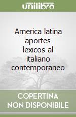 America latina aportes lexicos al italiano contemporaneo