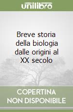 Breve storia della biologia dalle origini al XX secolo