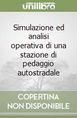 Simulazione ed analisi operativa di una stazione di pedaggio autostradale libro