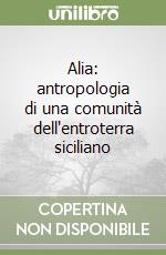 Alia: antropologia di una comunità dell'entroterra siciliano